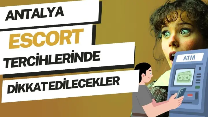 Antalya Escort Tercihlerinde Güven ve Kalite Rehberi
